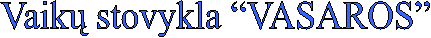 Vaik� stovykla �VASAROS�